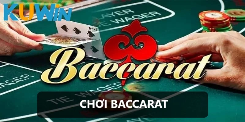 Chơi Baccarat - Trải Nghiệm Giải Trí Đầy Thú Vị Tại KUWIN