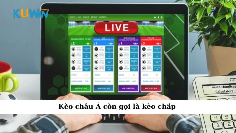 Kèo châu Á còn gọi là kèo chấp